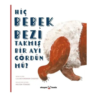 Hiç Bebek Bezi Takmış Bir Ayı Gördün mü?